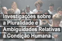 Grupo de Pesquisa Investigações sobre a Pluralidade e Ambiguidades Relativas à Condição Humana